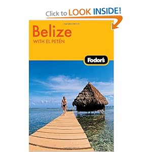 Fodor's Belize, 4th Edition: With El Pet�n (Fodor's Gold Guides) by Fodor's