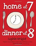 Home at 7, dinner at 8
