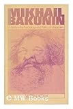 Mikhail Bakunin : a study in the psychology and politics of Utopianism