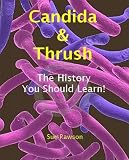 Candida & Thrush The History You Should Learn!