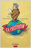 The Universe According to G. K. Chesterton: A Dictionary of the Mad, Mundane and Metaphysical