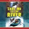 Take Me to the River