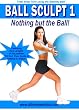 Ball Sculpt 1: Nothing But the Ball- Stability Fitness Ball Workout
