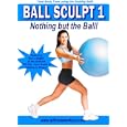 Ball Sculpt 1: Nothing But the Ball- Stability Fitness Ball... by 