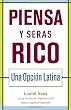 Piensa y seras rico: Una opcion latina (Spanish Edition)