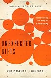 Unexpected Gifts: Discovering the Way of Community