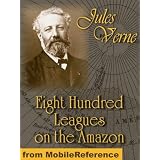Eight Hundred Leagues on the Amazon by Jules Verne. Published by MobileReference (mobi).