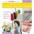 Quick and Easy Sewing with Your Serger (15 Easy-sew Projects That Build Skills, Too) (Easy Singer Style) (Spiral) (Paperback)