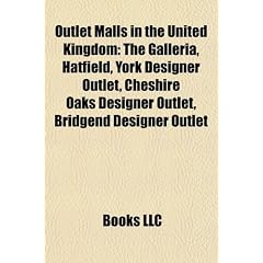 Outlet Malls in the United Kingdom: The Galleria, Hatfield, York Designer Outlet, Cheshire Oaks Designer Outlet, Bridgend Designer Outlet