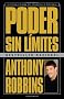 Poder Sin Limites: La Nueva Ciencia del Desarrollo Personal = Unlimited Power (Vintage Espanol)