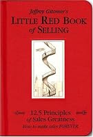 Little Red Book of Selling: 12.5 Principles of Sales Greatness