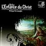 L'Enfance du Christ: Troisi�me partie. L'arriv�e � Sa�s. Sc. I. L'int�rieur de la ville de Sa�s - Marie, Joseph, Ch?ur "Dans cette ville immense"