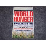 World Hunger: Twelve Mythspar Frances Moore Lappe