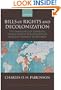 Bills of Rights and Decolonization: The Emergence of Domestic Human Rights Instruments in Britian's Overseas Territories (Oxford Studies in Modern Legal History)