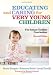 Educating and Caring for Very Young Children: The Infant/toddler Curriculum (Early Childhood Education)