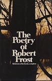 The Poetry of Robert Frost : All Eleven of His Books Complete
