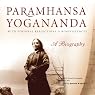 Paramhansa Yogananda: A Biography: With Personal Reflections & Reminiscenses