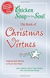 Chicken Soup for the Soul The Book of Christmas Virtues: Inspirational Stories to Warm the Heart