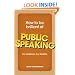 How to be Brilliant at Public Speaking: Any Audience. Any Situation