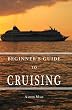 Beginners Guide to Cruising: your personal planning guide