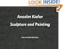 Anselm Kiefer: Sculpture & Painting