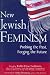 New Jewish Feminism: Probing the Past, Forging the Future