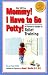 Mommy, I Have to Go Potty: A Parent's Guide to Toilet Traning