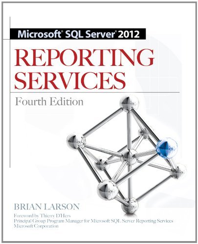 Download Microsoft SQL Server 2012 Reporting Services 4/E Download Microsoft SQL Server 2012 Reporting Services 4/E