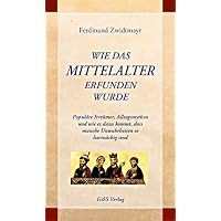 Wie das Mittelalter erfunden