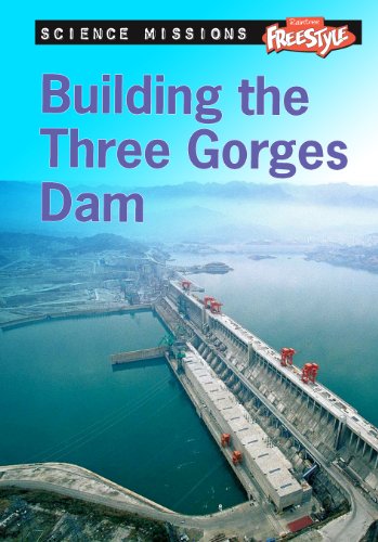 Building the Three Gorges Dam (Freestyle Express: Science Missions (Library))