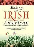 Making the Irish American: History and Heritage of the Irish in the United States