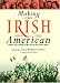 Making the Irish American: History and Heritage of the Irish in the United States