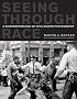 Seeing Through Race: A Reinterpretation of Civil Rights Photography