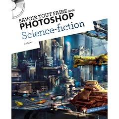 Savoir tout faire avec photoshop Science fiction (1CD)