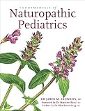 Fundamentals of Naturopathic Pediatrics (Fundamentals of Naturopathic Medicine)