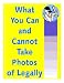What You Can and Cannot Take Photos of Legally