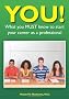 You! What You Must Know to Start Your Career as a Professional
