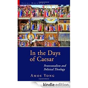 In the Days of Caesar: Pentecostalism and Political Theology (Sacra Doctrina: Christian Theology for a Postmodern Age)