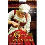 Die Goldspinnerin: Historischer Romanvon "Gerit Bertram"