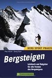  : Bergsteigen: Lehrbuch und Ratgeber f&uuml;r alle Formen des Bergsteigens