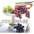 Green Black Red: Recipes for Cooking and Enjoying California Grapes (California Table Grape Commiss)