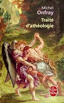 Traité d'athéologie : Physique de la métaphysique