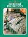 Bedroom Decorating: Beds & Bedding, Window Treatments, Creative Storage Ideas, Finishing Touches - 1991 Edition
