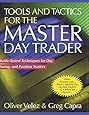 Tools and Tactics for the Master Day Trader: Battle-Tested Techniques for Day,  Swing, and Position Traders