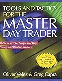 Tools and Tactics for the Master Day Trader: Battle-Tested Techniques for Day,  Swing, and Position Traders