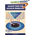 Machine Vision for Advanced Production by  M. Pietikainen and L. F. Pau