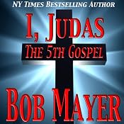 I, Judas The 5th Gospel | [Bob Mayer, Jen Talty]