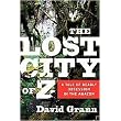 The Lost City of Z (Hardcover)