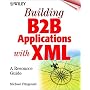 Building B2B Applications With Xml: A Resource Guide