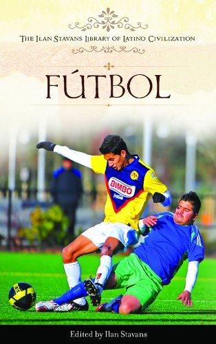 Fútbol (The Ilan Stavans Library of Latino Civilization)